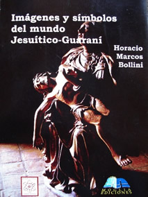 Im&aacute;genes y S&iacute;mbolos del Mundo Jesu&iacute;tico-Guaran&iacute;