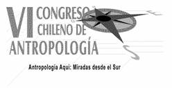 VI Congreso Chileno de Antropolog&iacute;a